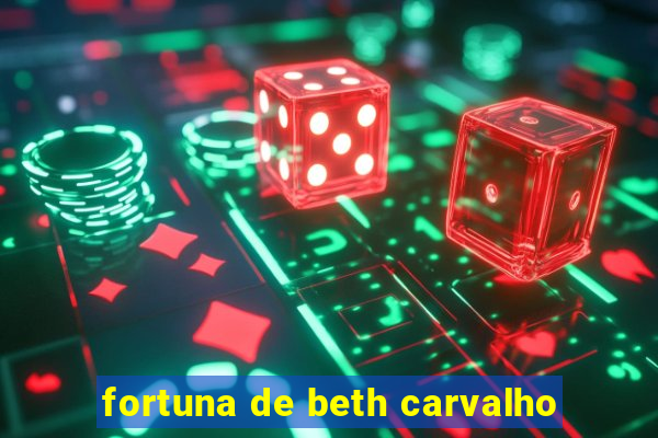 fortuna de beth carvalho